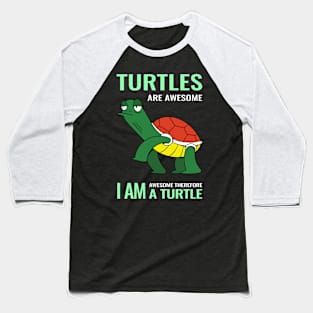 Turtles are awesome i am awesome therefore i am a Turtle Baseball T-Shirt